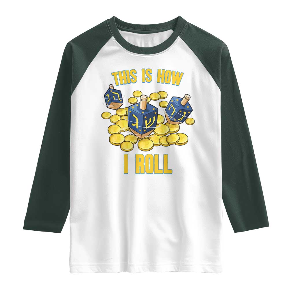 Funny Hanukkah Dreidel Raglan Shirt This Is How I Roll Gift TS12 White Dark Forest Green Print Your Wear