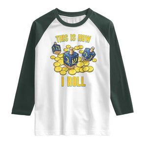 Funny Hanukkah Dreidel Raglan Shirt This Is How I Roll Gift TS12 White Dark Forest Green Print Your Wear