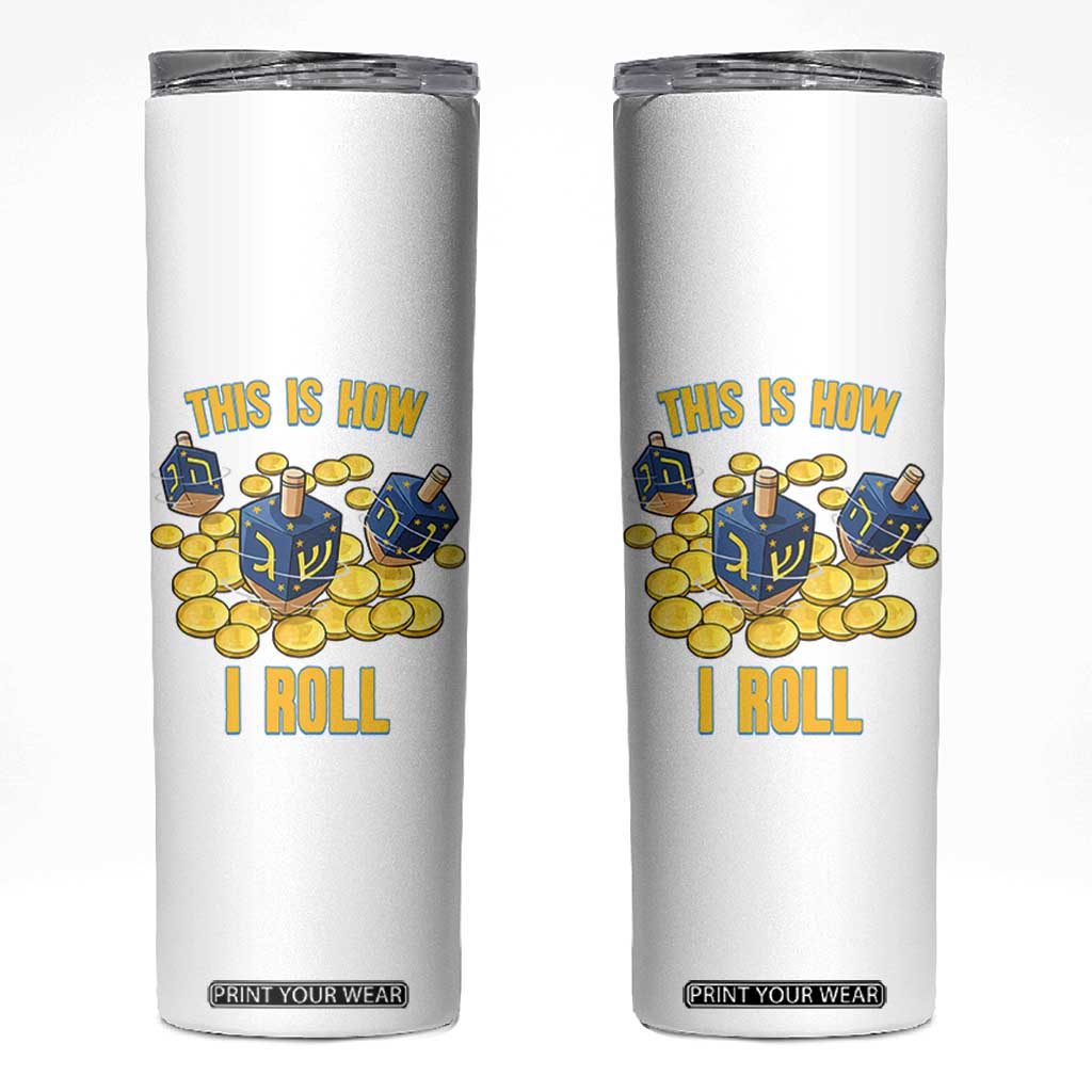 Funny Hanukkah Dreidel Skinny Tumbler This Is How I Roll Gift TS12 White Print Your Wear