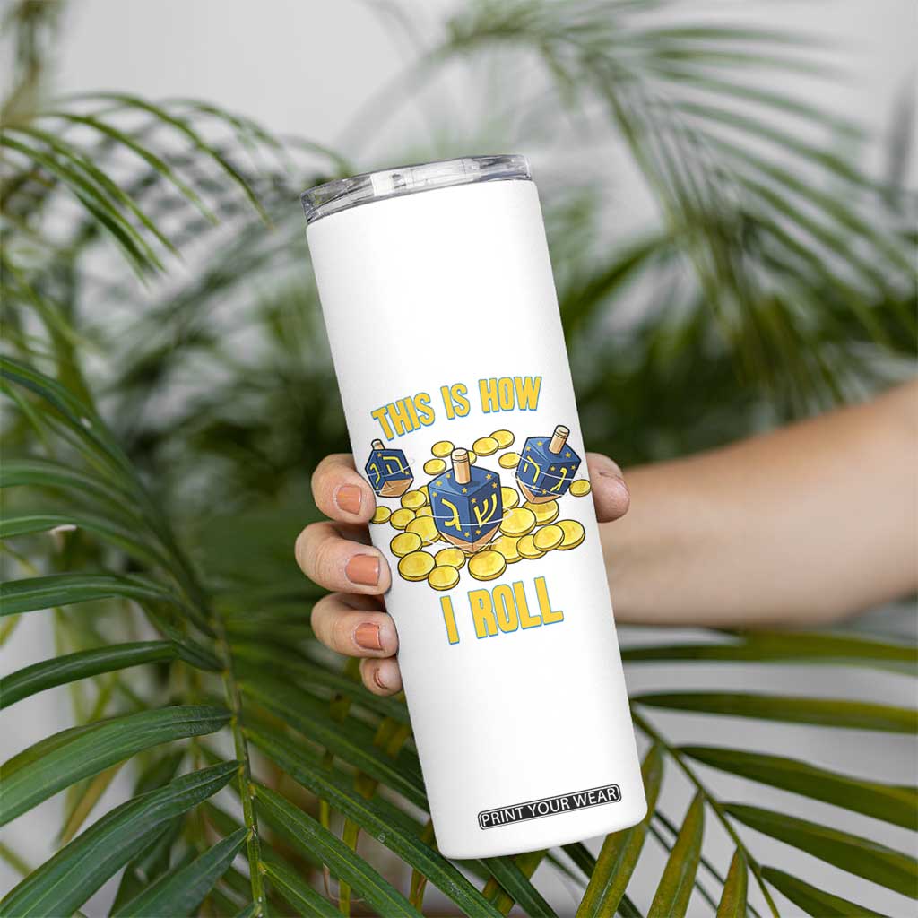 Funny Hanukkah Dreidel Skinny Tumbler This Is How I Roll Gift TS12 Print Your Wear