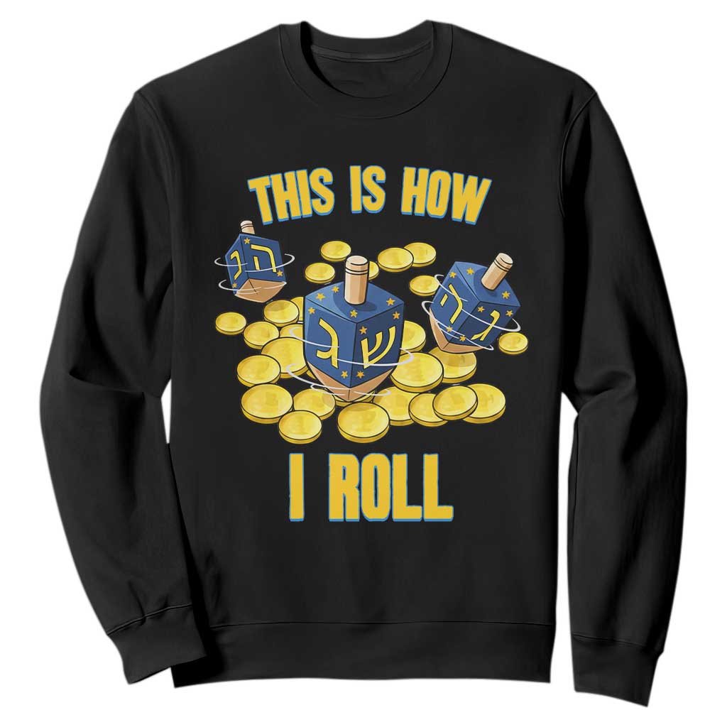 Funny Hanukkah Dreidel Sweatshirt This Is How I Roll Gift TS12 Black Print Your Wear