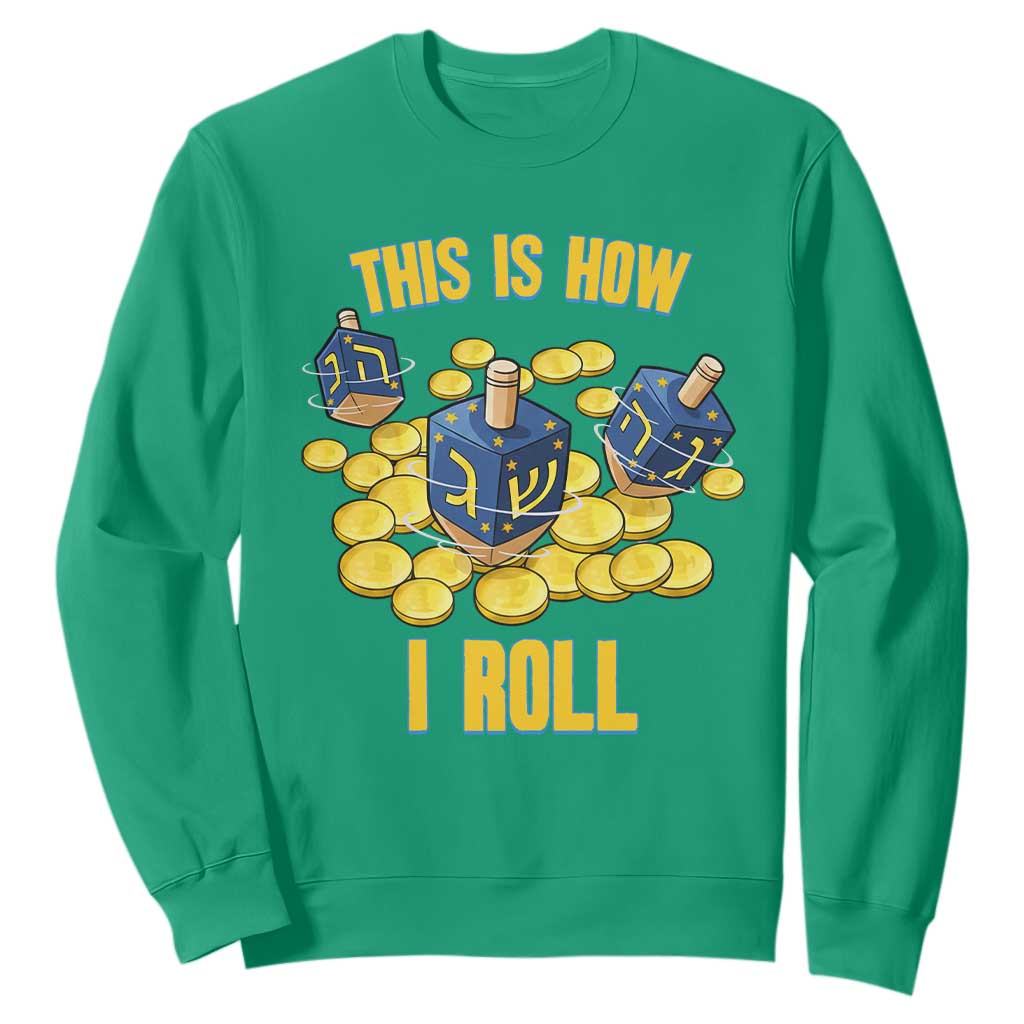 Funny Hanukkah Dreidel Sweatshirt This Is How I Roll Gift TS12 Irish Green Print Your Wear