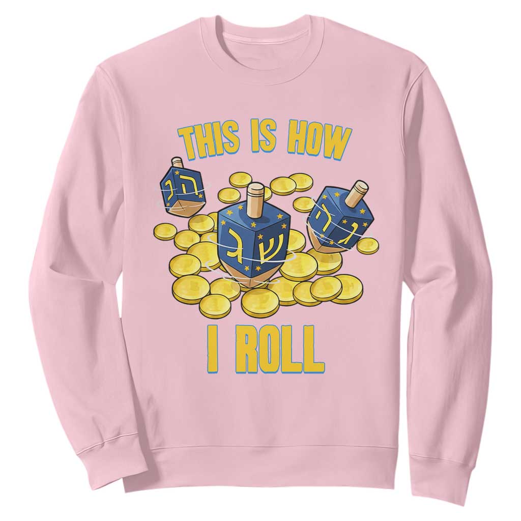 Funny Hanukkah Dreidel Sweatshirt This Is How I Roll Gift TS12 Light Pink Print Your Wear