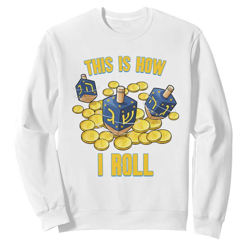 Funny Hanukkah Dreidel Sweatshirt This Is How I Roll Gift TS12 White Print Your Wear