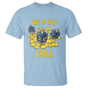 Funny Hanukkah Dreidel T Shirt This Is How I Roll Gift TS12 Light Blue Print Your Wear