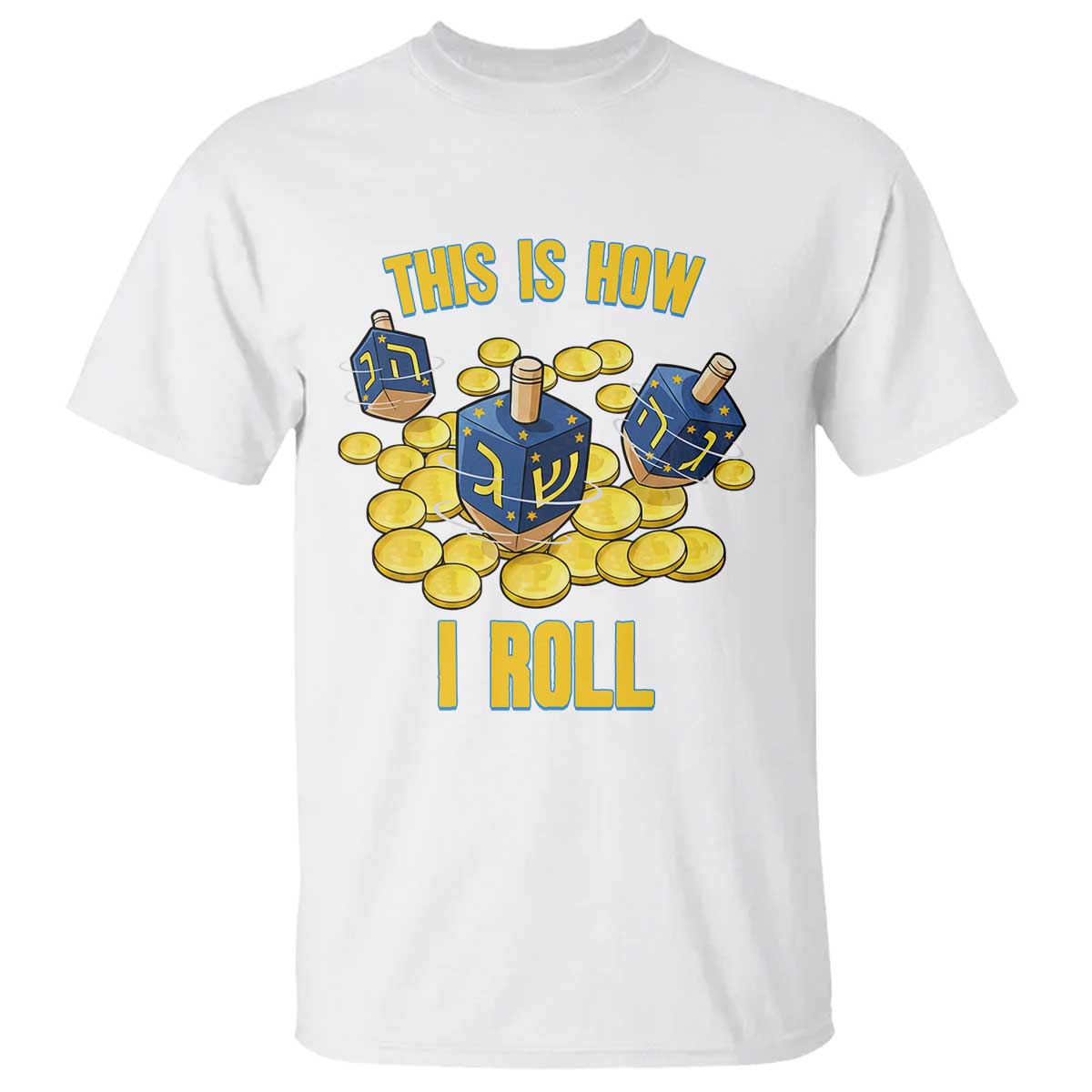 Funny Hanukkah Dreidel T Shirt This Is How I Roll Gift TS12 White Print Your Wear