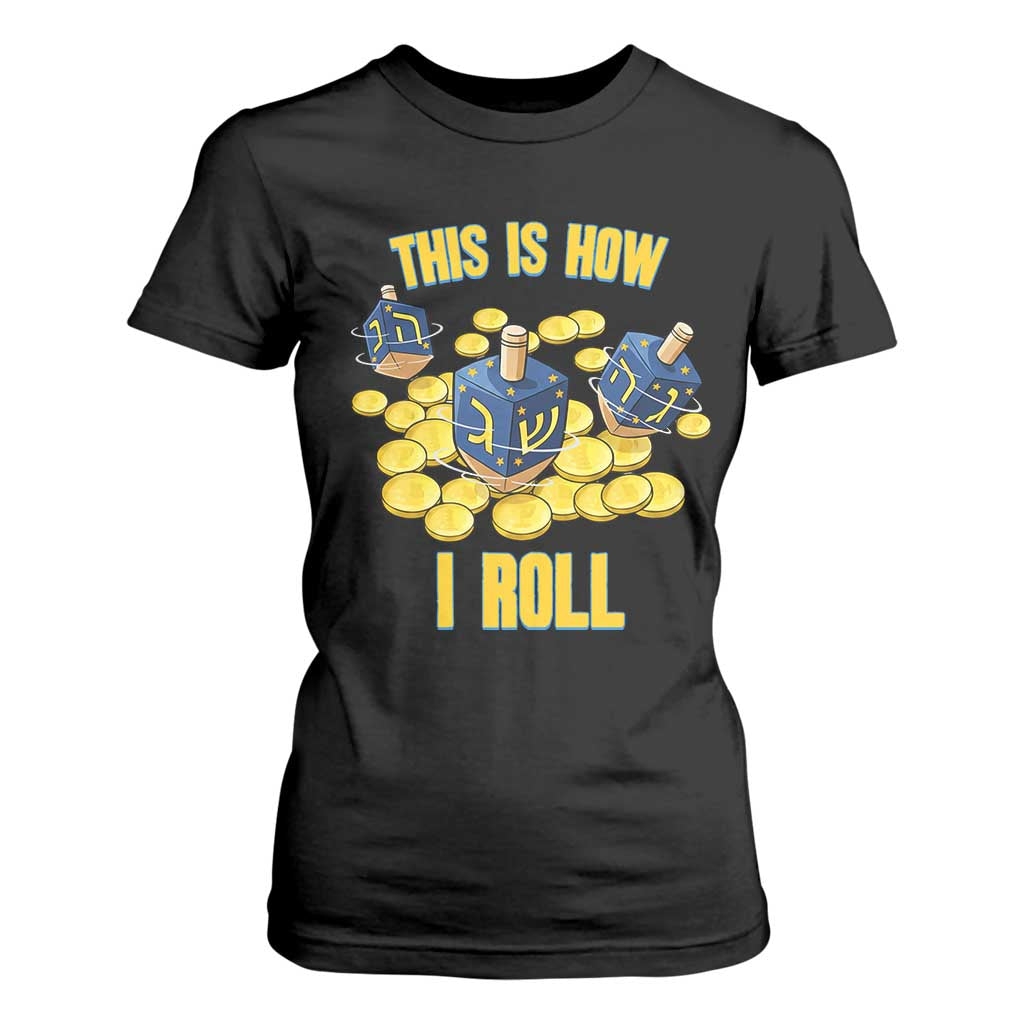 Funny Hanukkah Dreidel T Shirt For Women This Is How I Roll Gift TS12 Black Print Your Wear