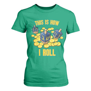 Funny Hanukkah Dreidel T Shirt For Women This Is How I Roll Gift TS12 Irish Green Print Your Wear