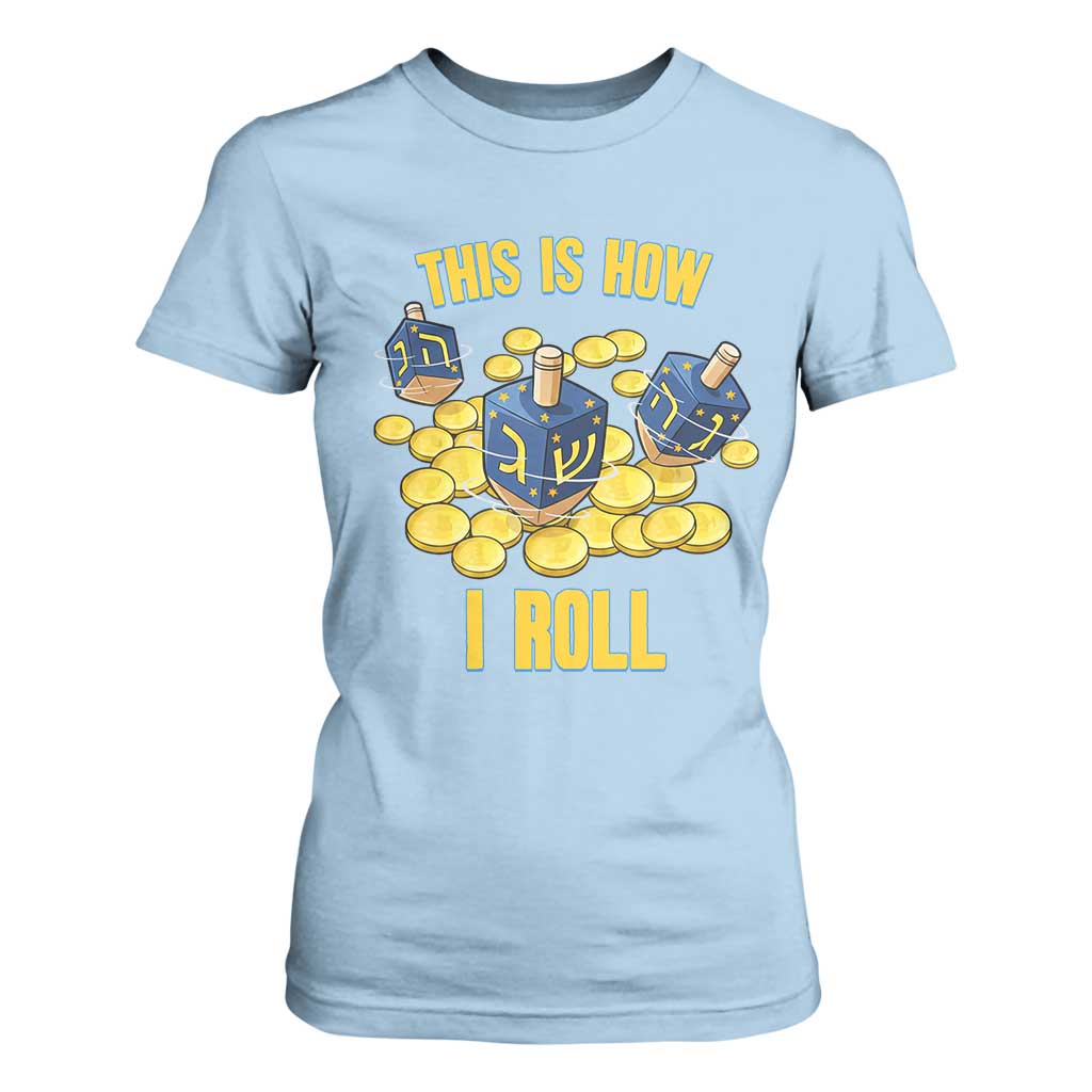 Funny Hanukkah Dreidel T Shirt For Women This Is How I Roll Gift TS12 Light Blue Print Your Wear