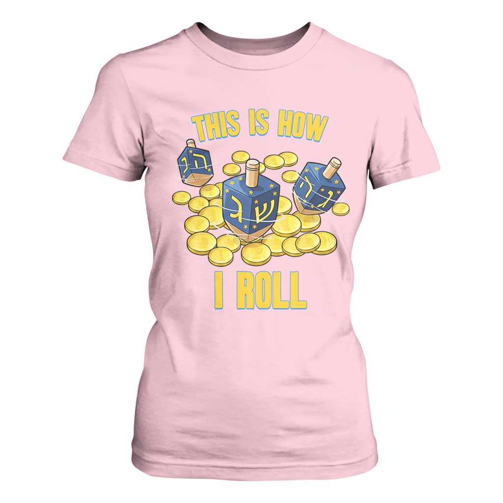 Funny Hanukkah Dreidel T Shirt For Women This Is How I Roll Gift TS12 Light Pink Print Your Wear