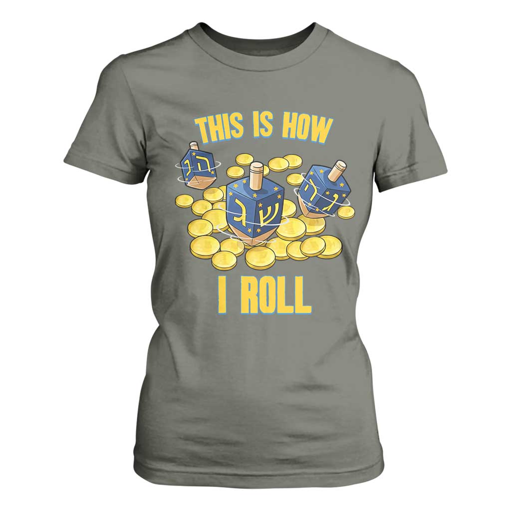 Funny Hanukkah Dreidel T Shirt For Women This Is How I Roll Gift TS12 Military Green Print Your Wear