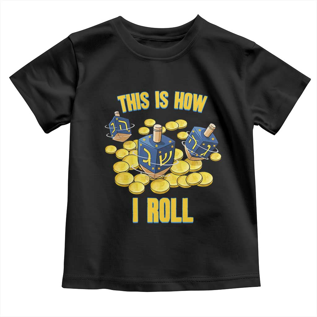Funny Hanukkah Dreidel Toddler T Shirt This Is How I Roll Gift TS12 Black Print Your Wear