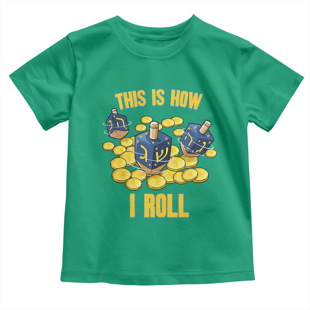 Funny Hanukkah Dreidel Toddler T Shirt This Is How I Roll Gift TS12 Irish Green Print Your Wear