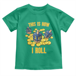 Funny Hanukkah Dreidel Toddler T Shirt This Is How I Roll Gift TS12 Irish Green Print Your Wear