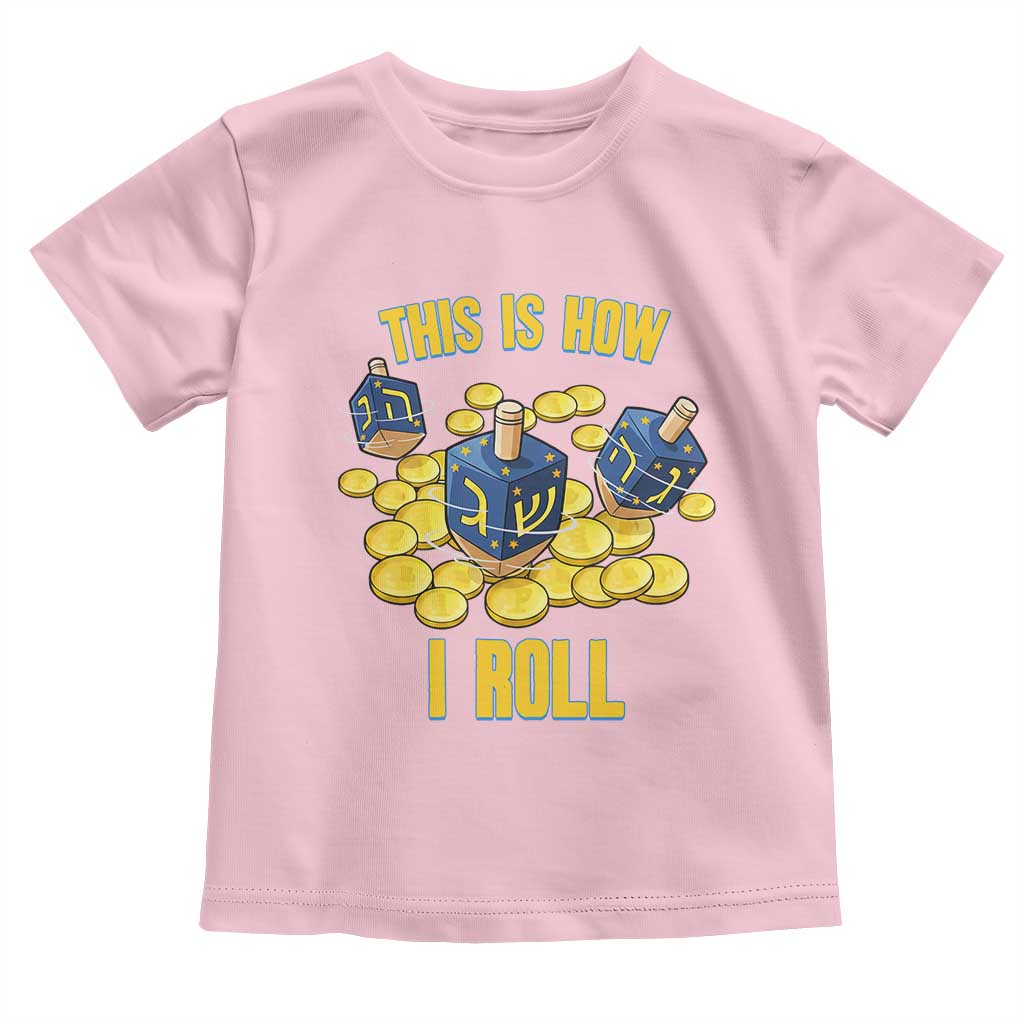 Funny Hanukkah Dreidel Toddler T Shirt This Is How I Roll Gift TS12 Light Pink Print Your Wear