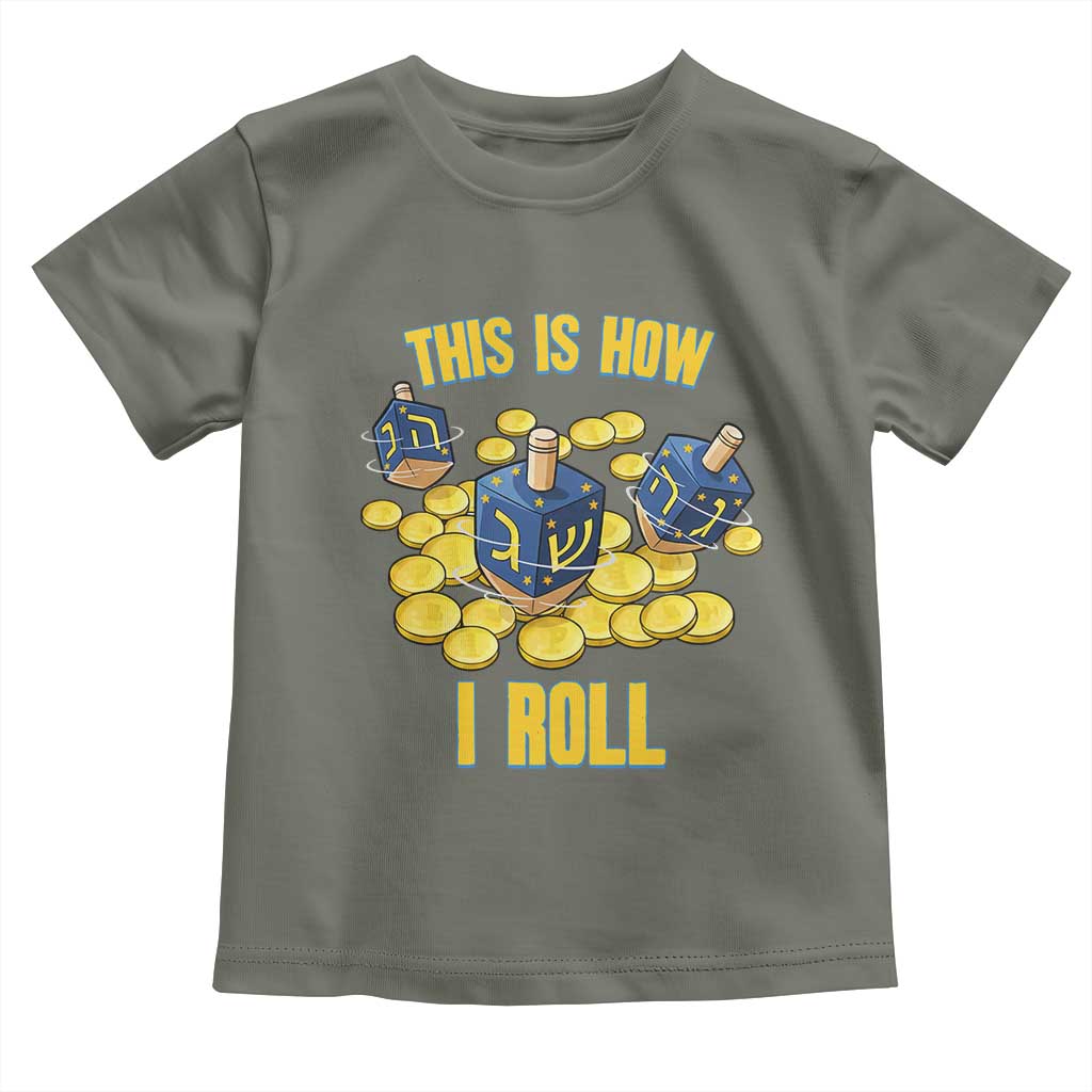 Funny Hanukkah Dreidel Toddler T Shirt This Is How I Roll Gift TS12 Military Green Print Your Wear