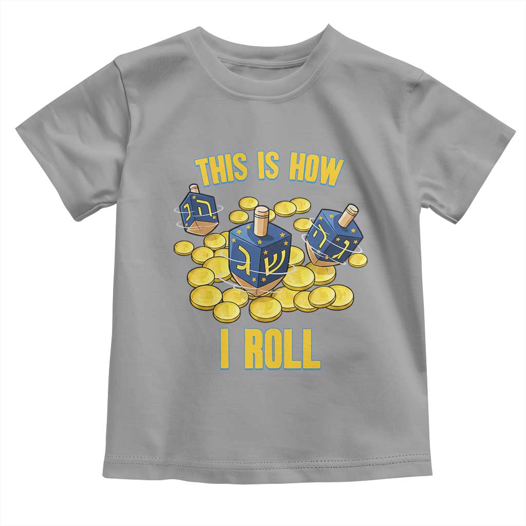 Funny Hanukkah Dreidel Toddler T Shirt This Is How I Roll Gift TS12 Sport Gray Print Your Wear