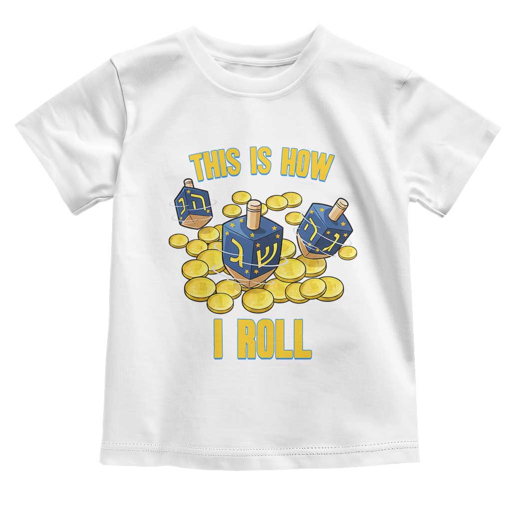 Funny Hanukkah Dreidel Toddler T Shirt This Is How I Roll Gift TS12 White Print Your Wear