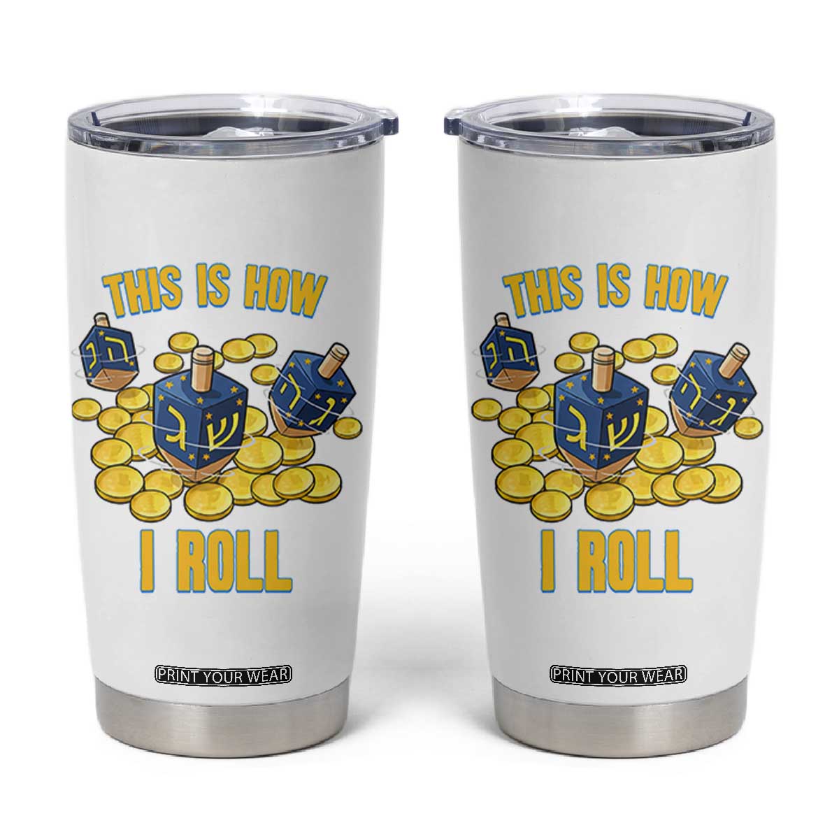 Funny Hanukkah Dreidel Tumbler Cup This Is How I Roll Gift TS12 White Print Your Wear