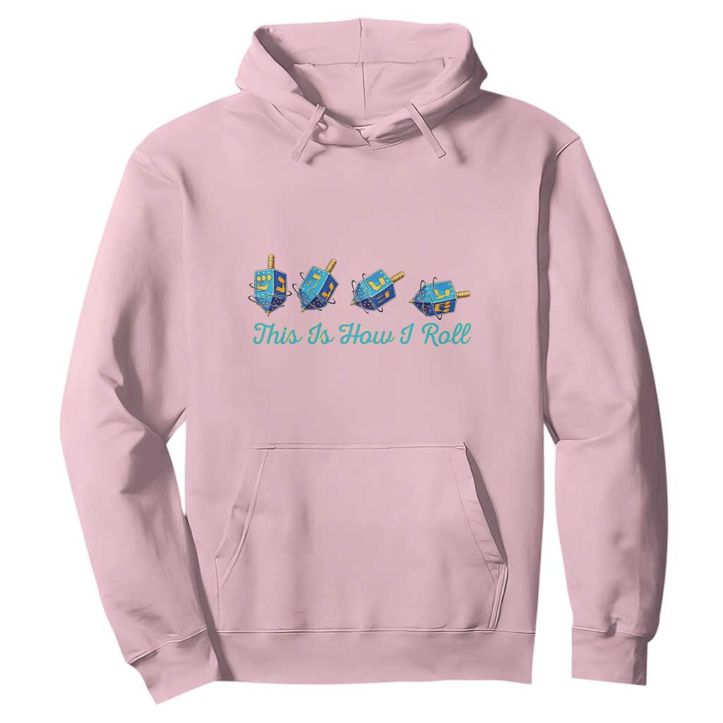 Hanukkah Dreidel Hoodie This Is How I Roll Jewish Holiday Gift TS12 Light Pink Print Your Wear