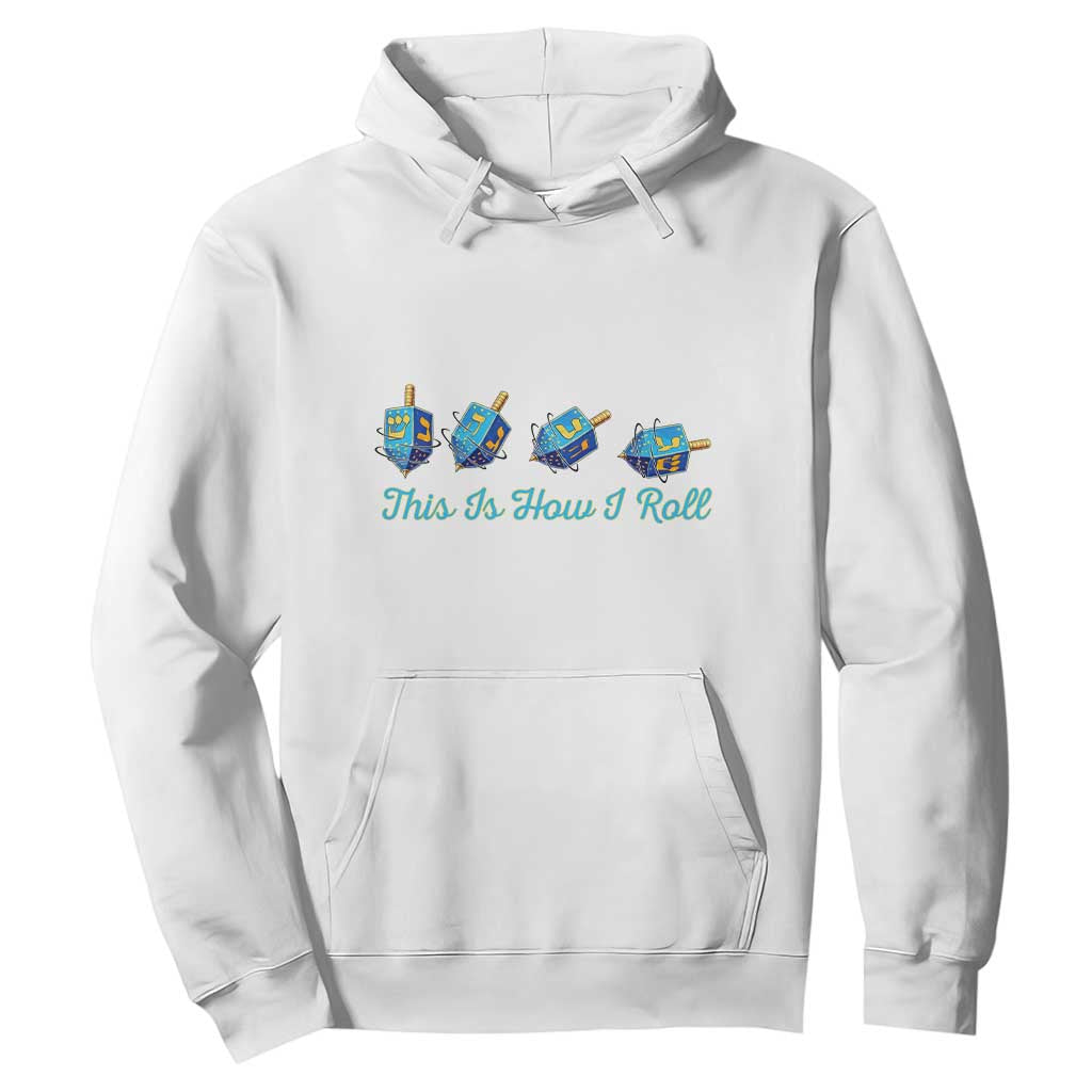 Hanukkah Dreidel Hoodie This Is How I Roll Jewish Holiday Gift TS12 White Print Your Wear