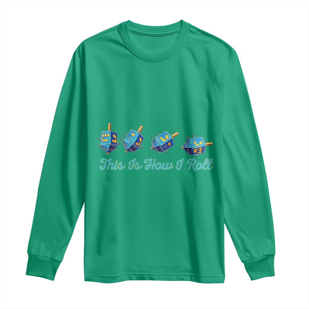 Hanukkah Dreidel Long Sleeve Shirt This Is How I Roll Jewish Holiday Gift TS12 Irish Green Print Your Wear