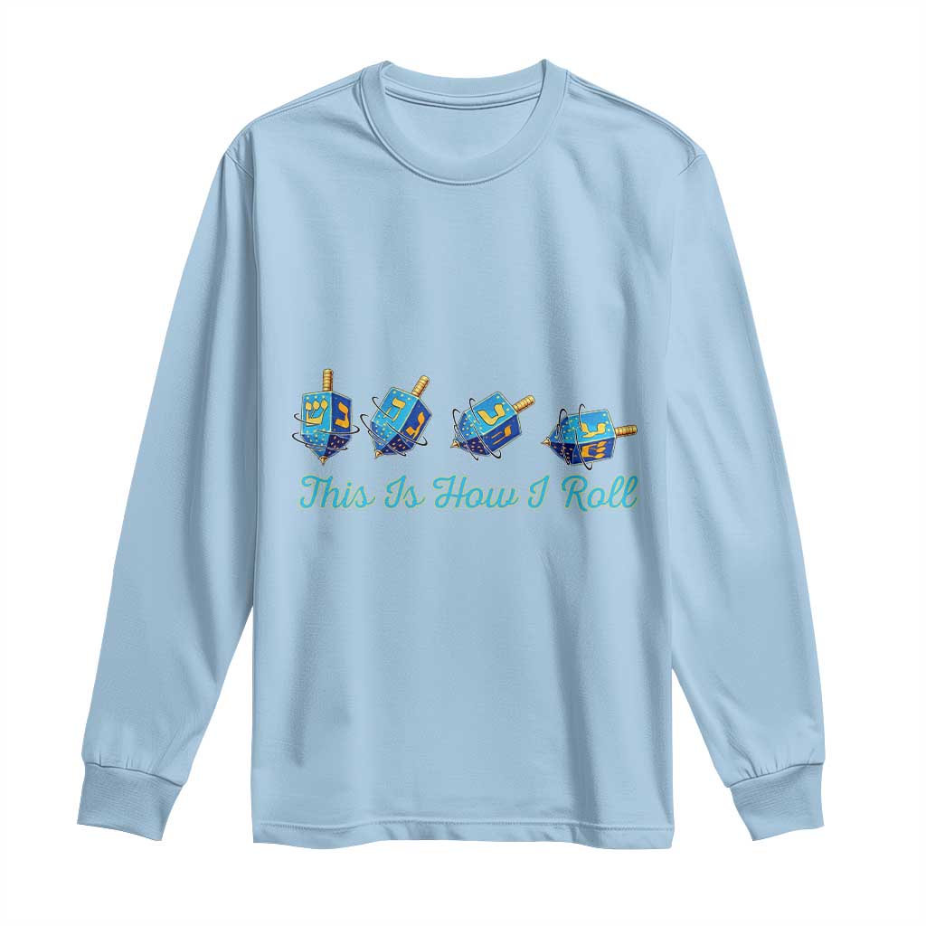 Hanukkah Dreidel Long Sleeve Shirt This Is How I Roll Jewish Holiday Gift TS12 Light Blue Print Your Wear