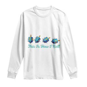 Hanukkah Dreidel Long Sleeve Shirt This Is How I Roll Jewish Holiday Gift TS12 White Print Your Wear
