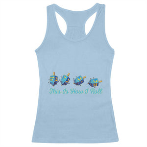 Hanukkah Dreidel Racerback Tank Top This Is How I Roll Jewish Holiday Gift TS12 Light Blue Print Your Wear