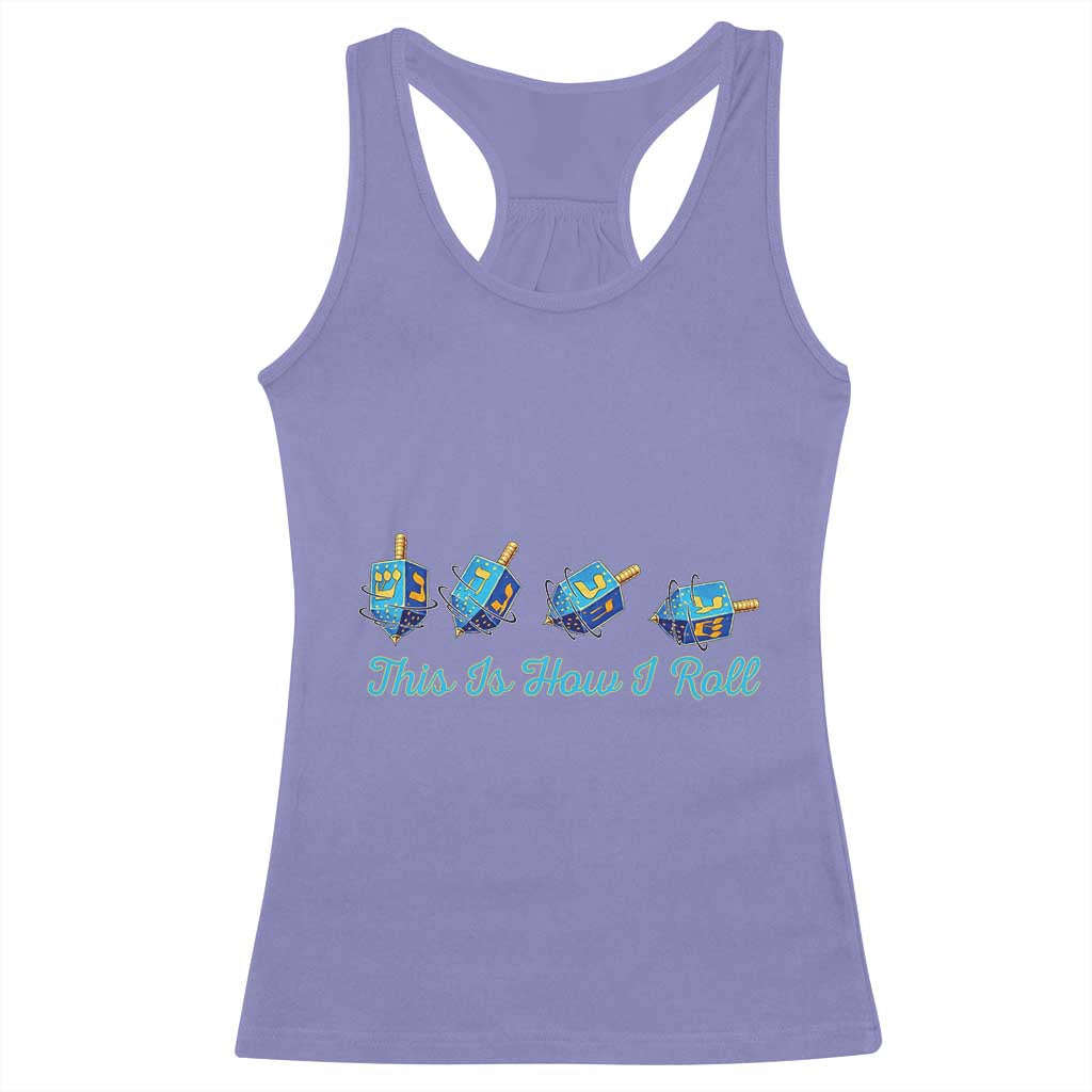 Hanukkah Dreidel Racerback Tank Top This Is How I Roll Jewish Holiday Gift TS12 Violet Print Your Wear