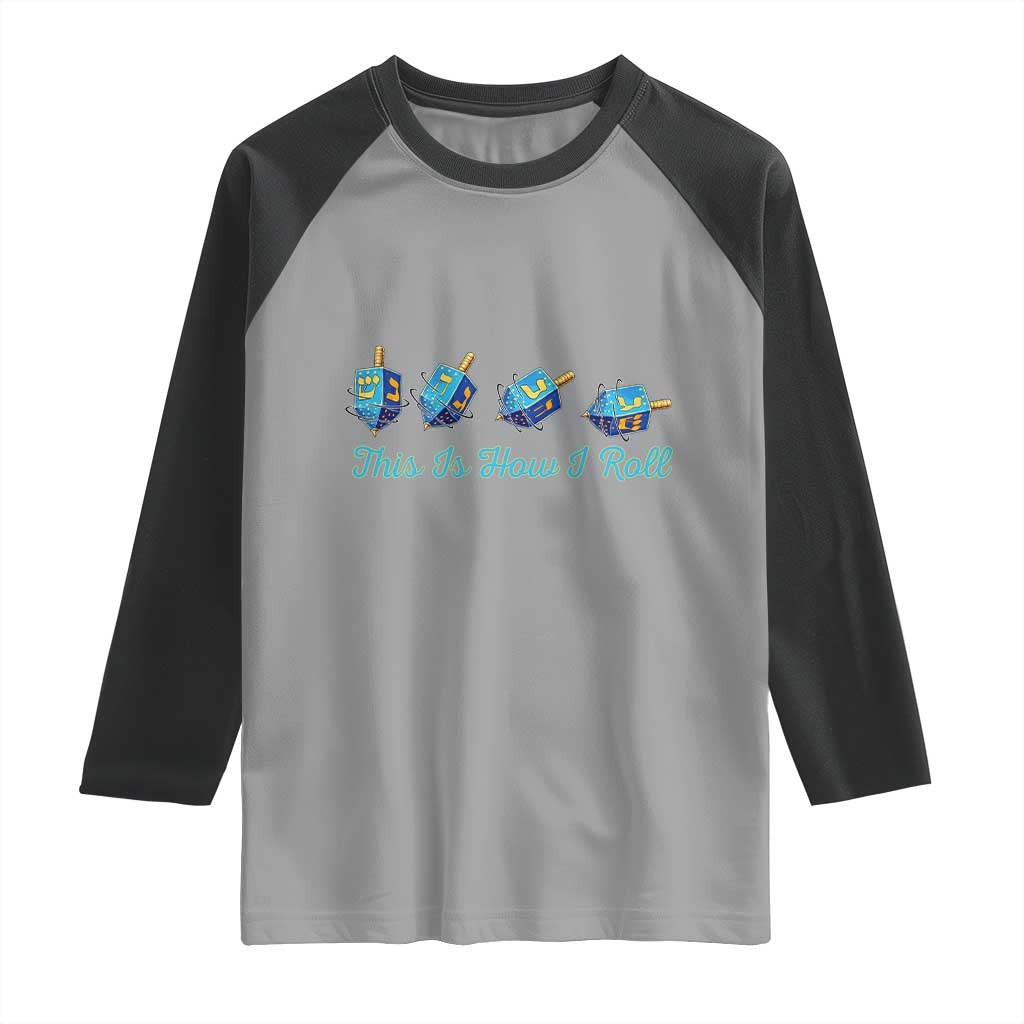 Hanukkah Dreidel Raglan Shirt This Is How I Roll Jewish Holiday Gift TS12 Sport Gray Black Print Your Wear