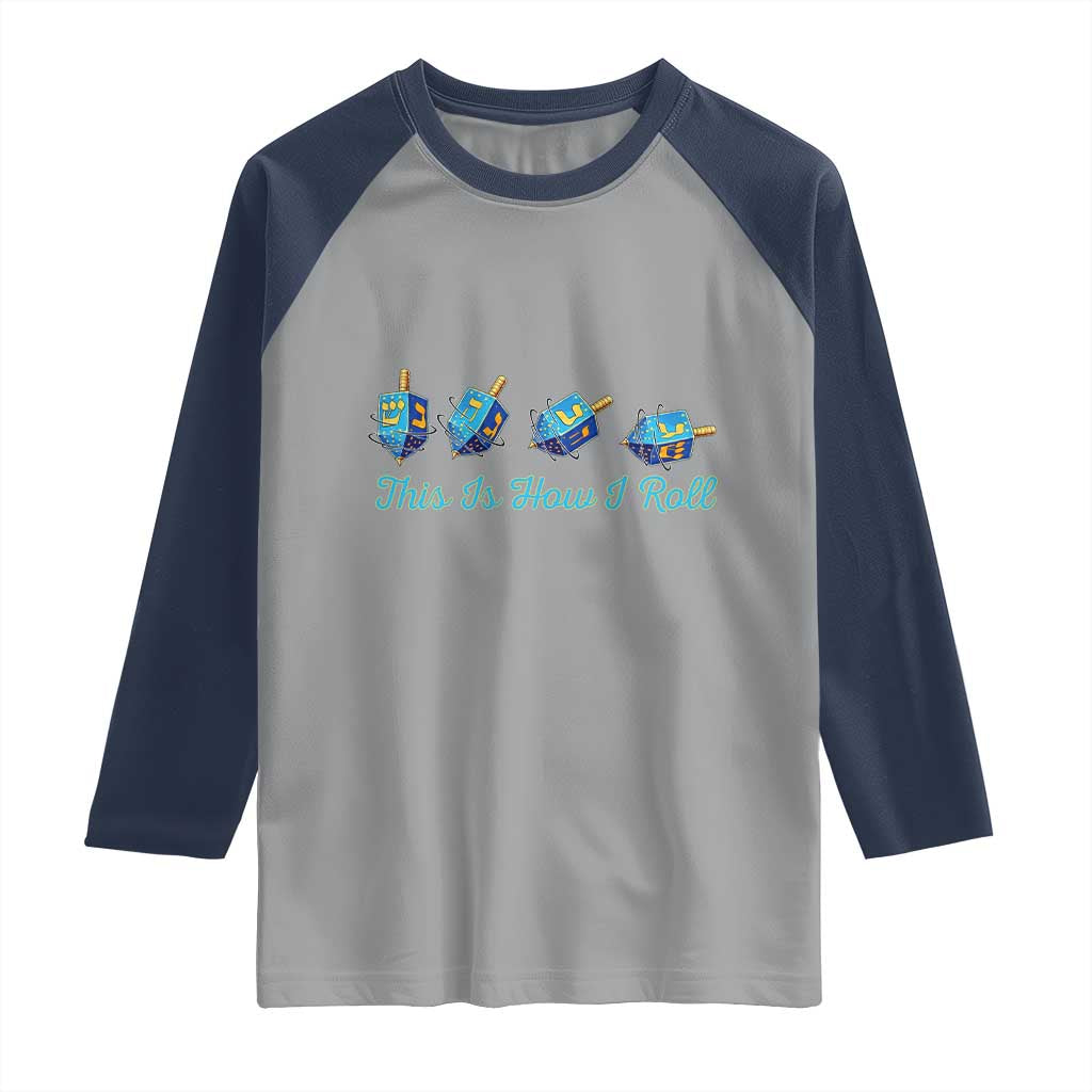 Hanukkah Dreidel Raglan Shirt This Is How I Roll Jewish Holiday Gift TS12 Sport Gray Navy Print Your Wear