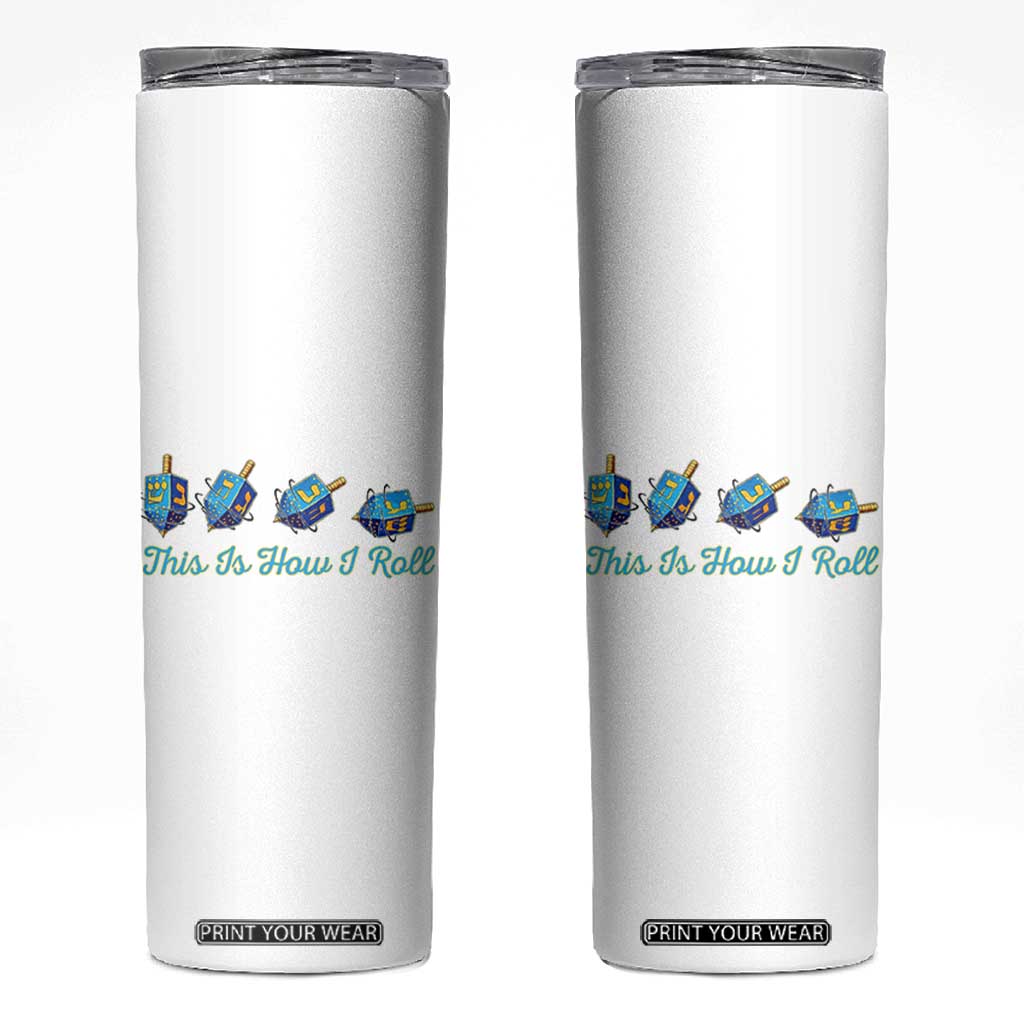 Hanukkah Dreidel Skinny Tumbler This Is How I Roll Jewish Holiday Gift TS12 White Print Your Wear