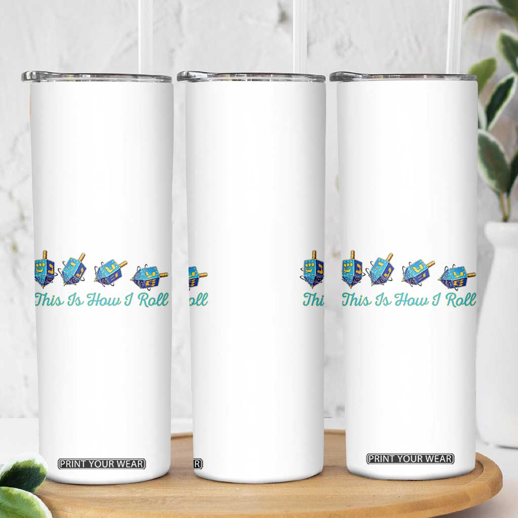 Hanukkah Dreidel Skinny Tumbler This Is How I Roll Jewish Holiday Gift TS12 Print Your Wear