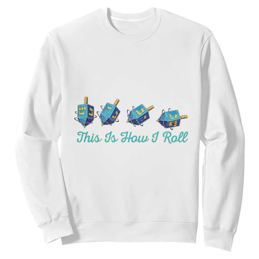 Hanukkah Dreidel Sweatshirt This Is How I Roll Jewish Holiday Gift TS12 White Print Your Wear