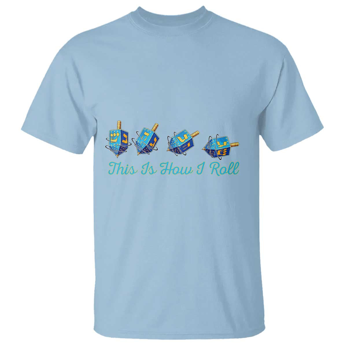 Hanukkah Dreidel T Shirt This Is How I Roll Jewish Holiday Gift TS12 Light Blue Print Your Wear