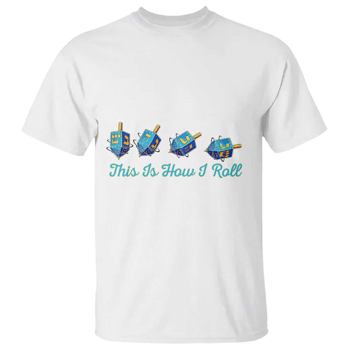 Hanukkah Dreidel T Shirt This Is How I Roll Jewish Holiday Gift TS12 White Print Your Wear