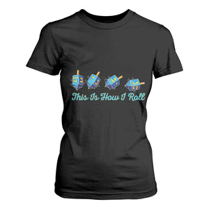 Hanukkah Dreidel T Shirt For Women This Is How I Roll Jewish Holiday Gift TS12 Black Print Your Wear