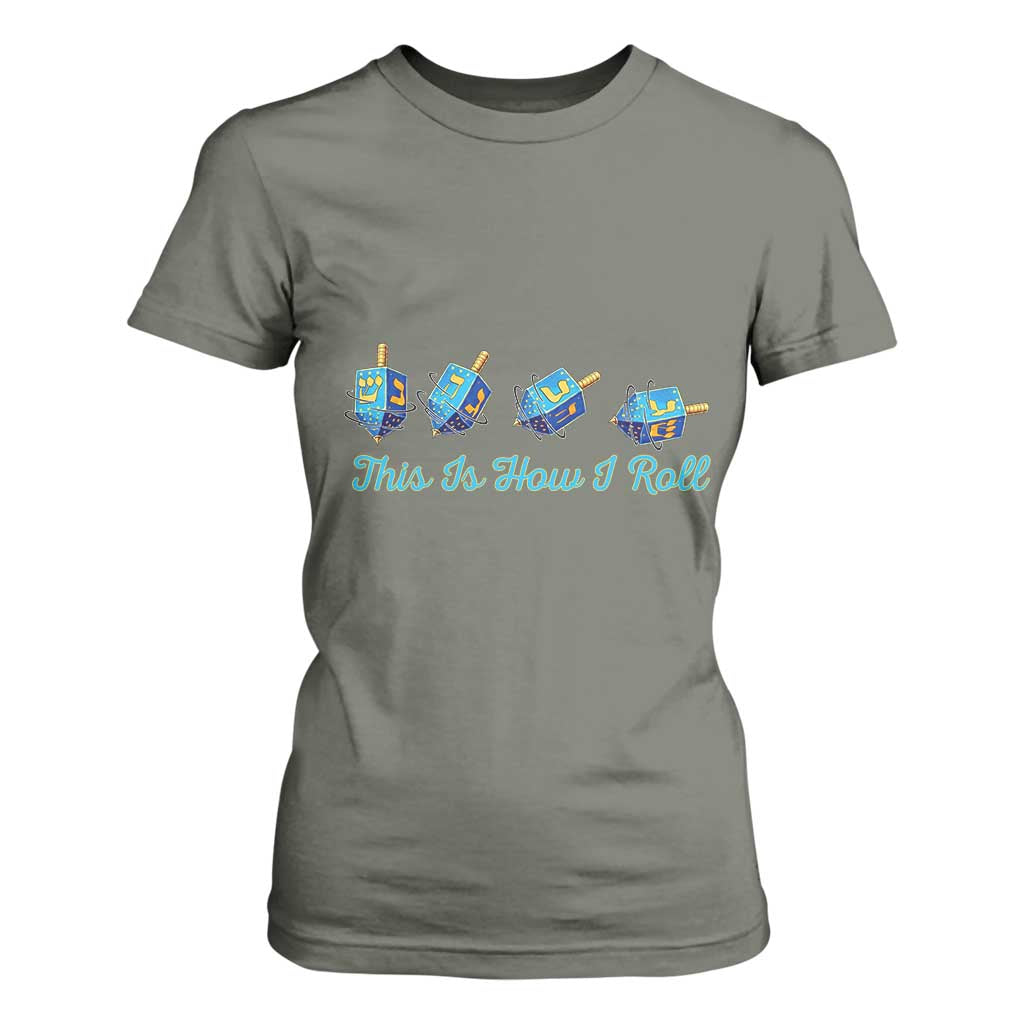 Hanukkah Dreidel T Shirt For Women This Is How I Roll Jewish Holiday Gift TS12 Military Green Print Your Wear
