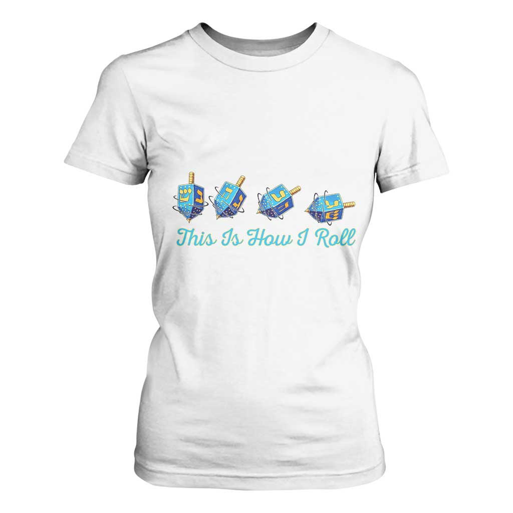 Hanukkah Dreidel T Shirt For Women This Is How I Roll Jewish Holiday Gift TS12 White Print Your Wear