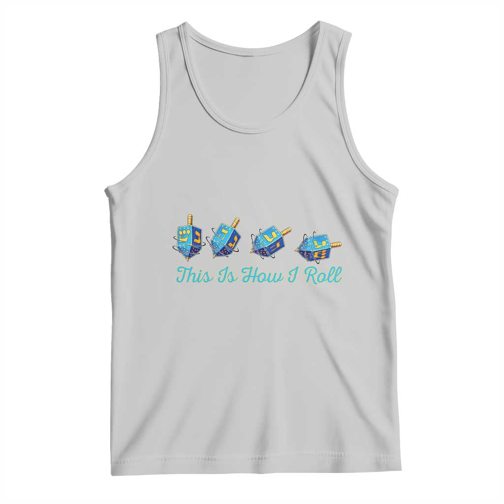 Hanukkah Dreidel Tank Top This Is How I Roll Jewish Holiday Gift TS12 Ash Print Your Wear