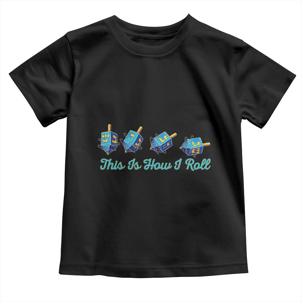Hanukkah Dreidel Toddler T Shirt This Is How I Roll Jewish Holiday Gift TS12 Black Print Your Wear