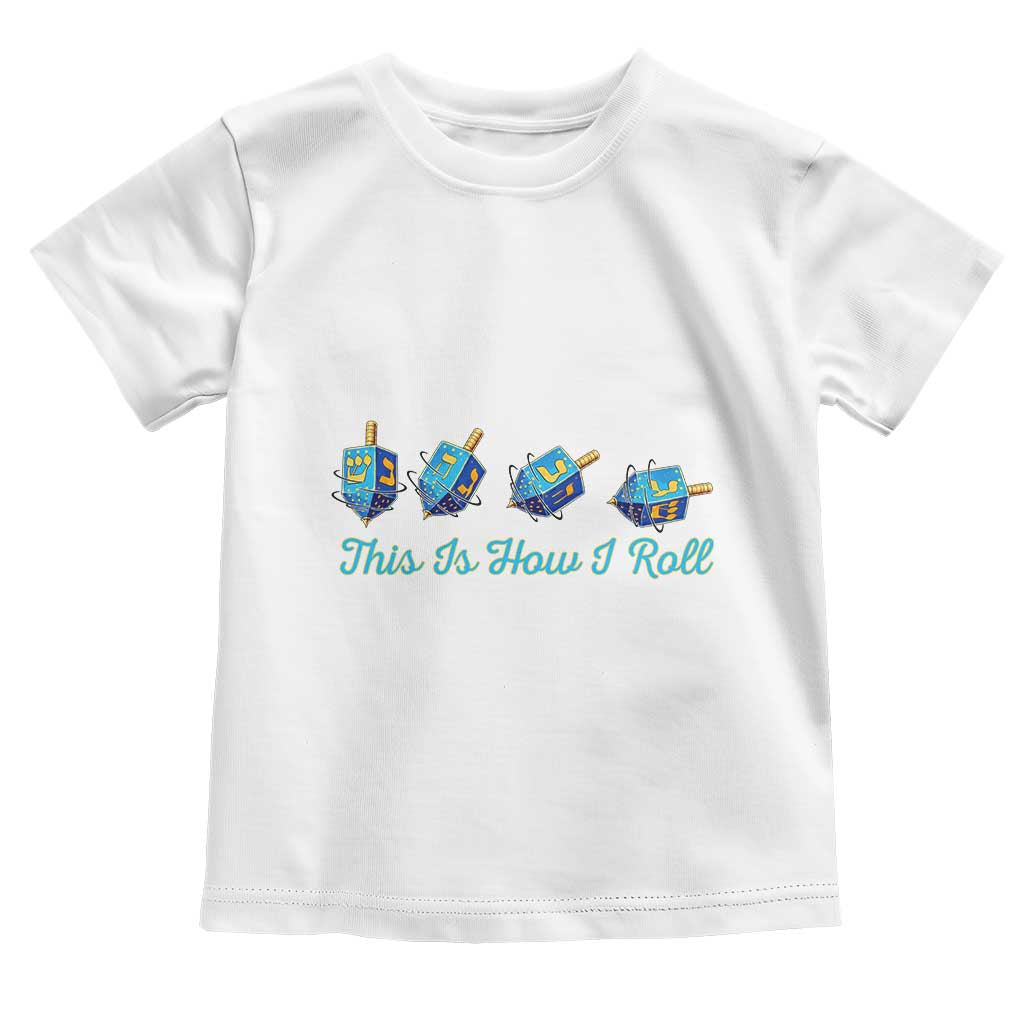 Hanukkah Dreidel Toddler T Shirt This Is How I Roll Jewish Holiday Gift TS12 White Print Your Wear