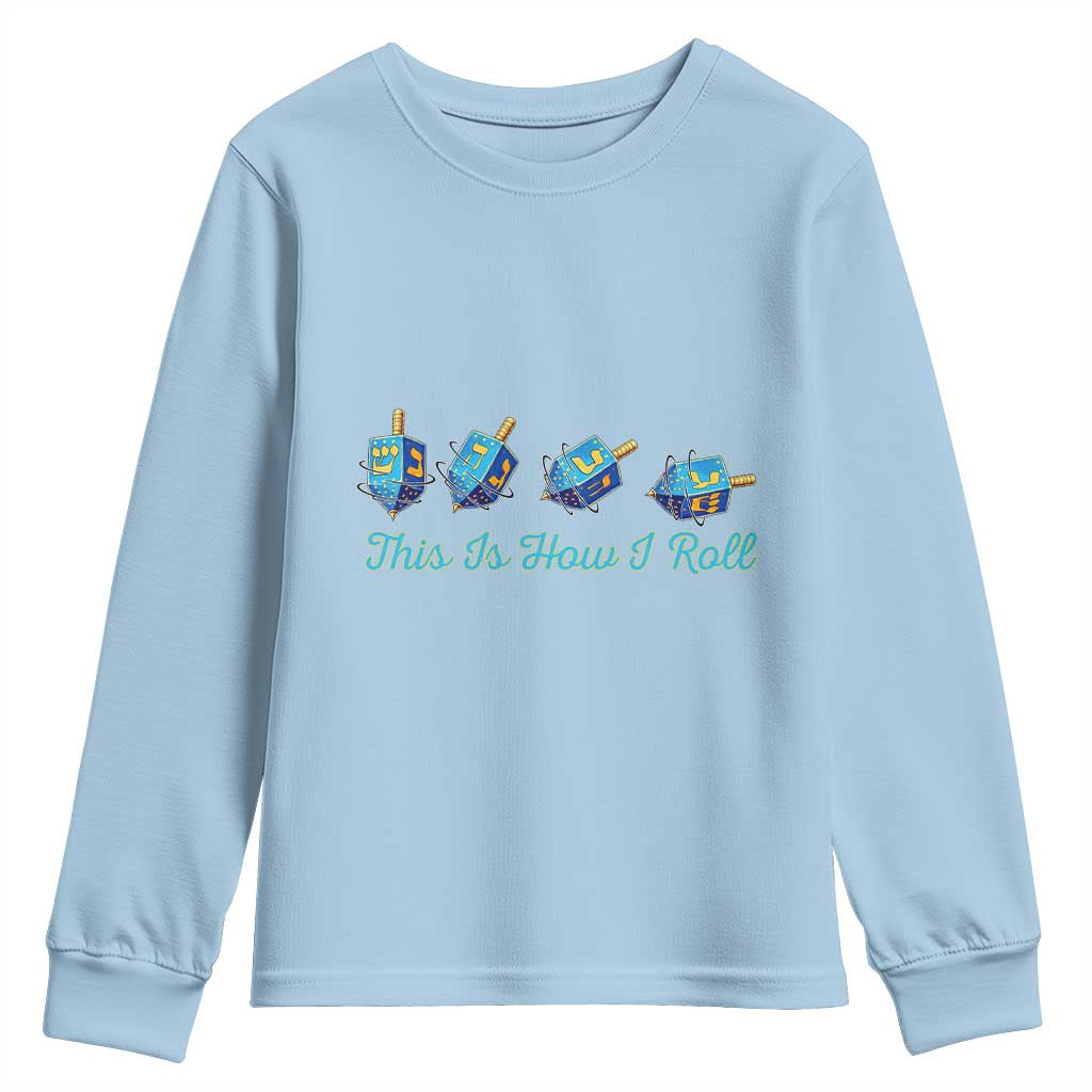 Hanukkah Dreidel Youth Sweatshirt This Is How I Roll Jewish Holiday Gift TS12 Light Blue Print Your Wear
