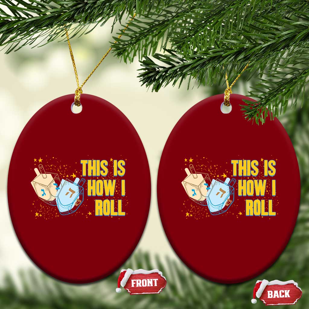 This Is How I Roll Ceramic Ornament Jewish Holiday Dreidel Gift TS12 Print Your Wear