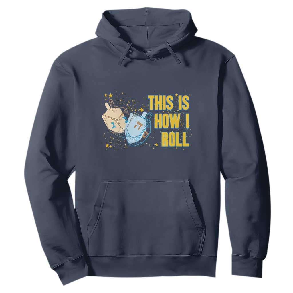 This Is How I Roll Hoodie Jewish Holiday Dreidel Gift TS12 Navy Print Your Wear