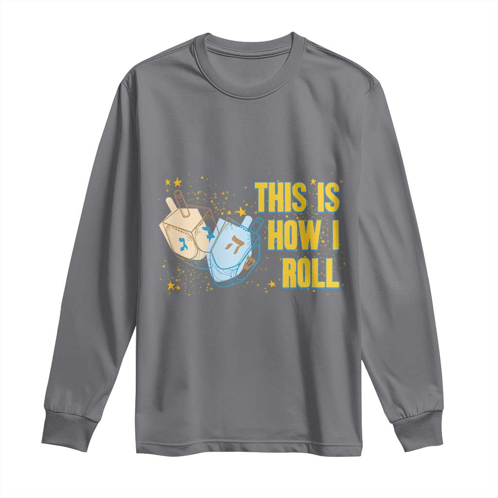 This Is How I Roll Long Sleeve Shirt Jewish Holiday Dreidel Gift TS12 Charcoal Print Your Wear