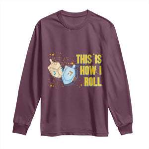 This Is How I Roll Long Sleeve Shirt Jewish Holiday Dreidel Gift TS12 Maroon Print Your Wear
