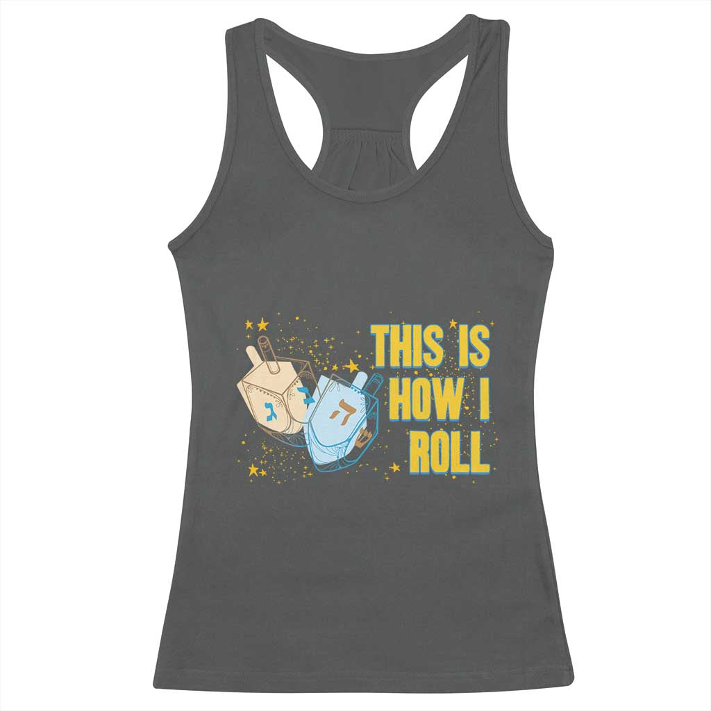 This Is How I Roll Racerback Tank Top Jewish Holiday Dreidel Gift TS12 Dark Heather Print Your Wear