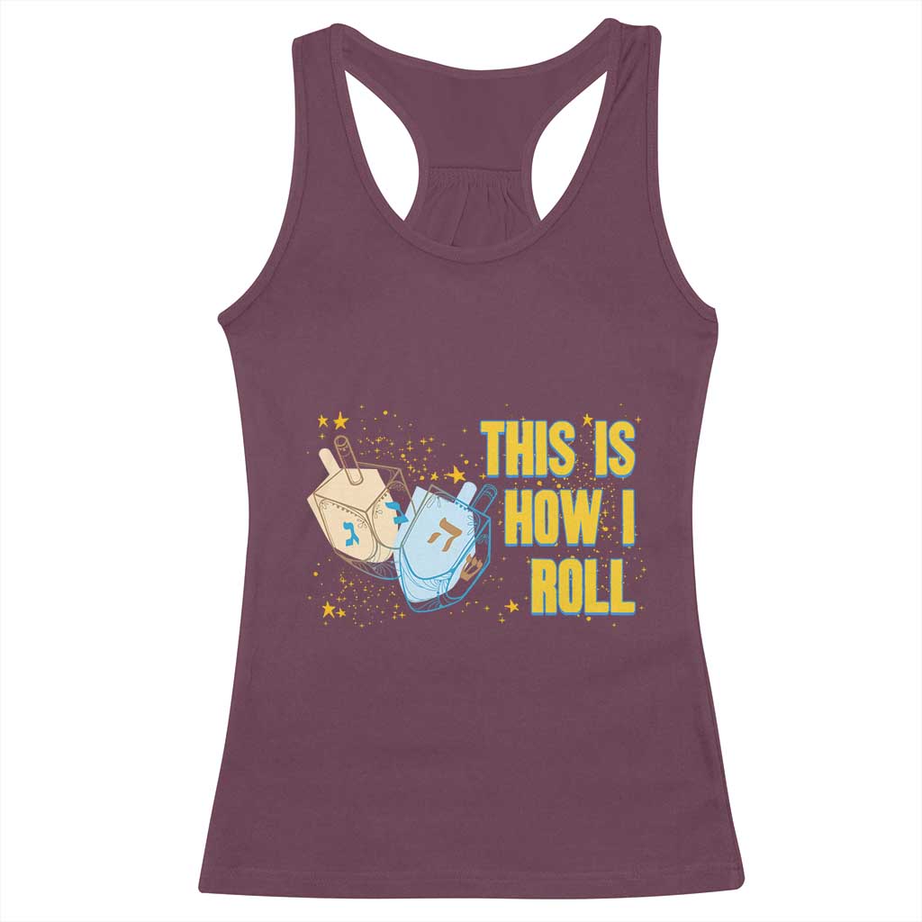 This Is How I Roll Racerback Tank Top Jewish Holiday Dreidel Gift TS12 Maroon Print Your Wear